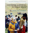 Contested histories in public space : memory, race, and nation /