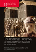 The Routledge handbook of reenactment studies : key terms in the field /