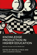 Knowledge production in higher education : between Europe and the Middle East /