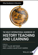 The Wiley international handbook of history teaching and learning /
