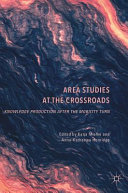 Area studies at the crossroads : knowledge production after the mobility turn /