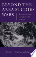 Beyond the area studies wars : toward a new international studies /