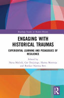 Engaging with historical traumas : experiential learning and pedagogies of resilience /