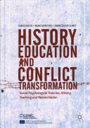 History education and conflict transformation : social psychological theories, history teaching and reconciliation /