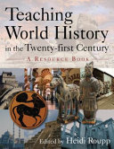 Teaching world history in the twenty-first century : a resource book /