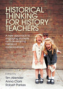 Historical thinking for history teachers : a new approach to engaging students and developing historical consciousness /