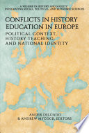 Conflicts in history education in Europe : political context, history teaching and national identity /