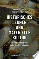 Historisches Lernen und Materielle Kultur : Von Dingen und Objekten in der Geschichtsdidaktik /
