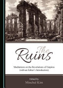 The ruins : meditations on the revolutions of empires (with an editor's introduction) /