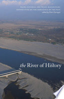 The river of history : trans-national and trans-disciplinary perspectives on the immanence of the past /