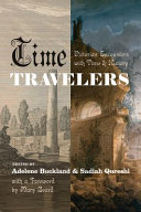 Time travelers : Victorian encounters with time and history /