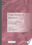 Trajectories of Memory : Excavating the Past in Indonesia /