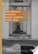 War Memory and East Asian Conflicts, 1930-1945 /