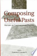 Composing useful pasts : history as contemporary politics /