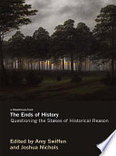 The ends of history : questioning the stakes of historical reason /