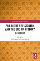 Far-right revisionism and the end of history : alt / histories /