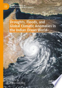 Droughts, Floods, and Global Climatic Anomalies in the Indian Ocean World /