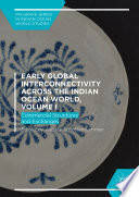 Early Global Interconnectivity across the Indian Ocean World, Volume I : Commercial Structures and Exchanges /