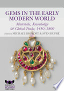 Gems in the Early Modern World : Materials, Knowledge and Global Trade, 1450-1800 /