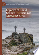 Legacies of David Cranz's 'Historie von Grönland' (1765) /