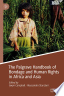 The Palgrave Handbook of Bondage and Human Rights in Africa and Asia /