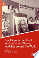 The Palgrave Handbook of Communist Women Activists around the World /