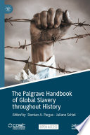 The Palgrave Handbook of Global Slavery throughout History /