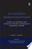 In laudem hierosolymitani : studies in Crusades and medieval culture in honour of Benjamin Z. Kedar /