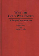 Why the cold war ended : a range of interpretations /