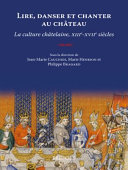 Lire, danser et chanter au château : la culture châtelaine, XIIIe-XVIIe siècles /