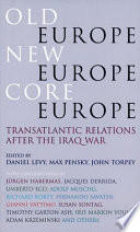 Old Europe, new Europe, core Europe : transatlantic relations after the Iraq war /