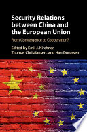 Security relations between China and the European Union : from convergence to cooperation? /