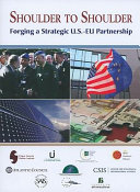 Shoulder to shoulder : forging a strategic U.S.-EU partnership /