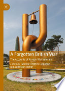 A Forgotten British War : The Accounts of Korean War Veterans /