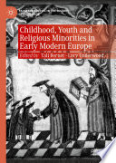 Childhood, Youth and Religious Minorities in Early Modern Europe /