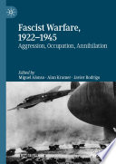 Fascist Warfare, 1922-1945 : Aggression, Occupation, Annihilation /