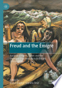 Freud and the Émigré : Austrian Émigrés, Exiles and the Legacy of Psychoanalysis in Britain, 1930s-1970s /