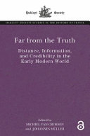 Far From the Truth : Distance, Information, and Credibility in the Early Modern World