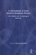 A sourcebook of early modern European history : life, death, and everything in between /