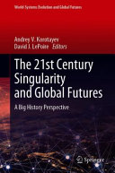 The 21st century singularity and global futures : a big history perspective /