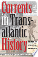 Currents in transatlantic history : encounters, commodities, identities /