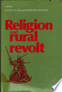 Religion and rural revolt : papers presented to the Fourth Interdisciplinary workshop on Peasant Studies, University of British Columbia, 1982 /