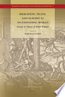 Migration, trade, and slavery in an expanding world : essays in honor of Pieter Emmer /