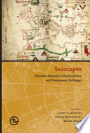 Seascapes : maritime histories, littoral cultures, and transoceanic exchanges /