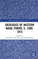 Ideologies of Western naval power, c. 1500-1815 /