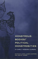 Monstrous bodies/political monstrosities : in early modern Europe /