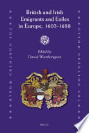 British and Irish emigrants and exiles in Europe, 1603-1688 /