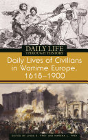 Daily lives of civilians in wartime Europe, 1618-1900 /