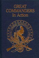 Great commanders in action : from the publisher of Military history.