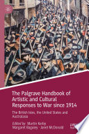 The Palgrave Handbook of Artistic and Cultural Responses to War since 1914 : The British Isles, the United States and Australasia /